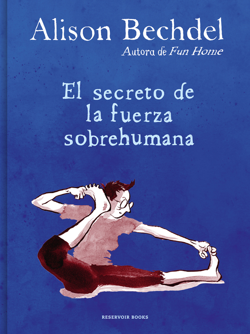 Title details for El secreto de la fuerza sobrehumana by Alison Bechdel - Available